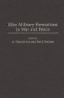 Elite Military Formations in War and Peace