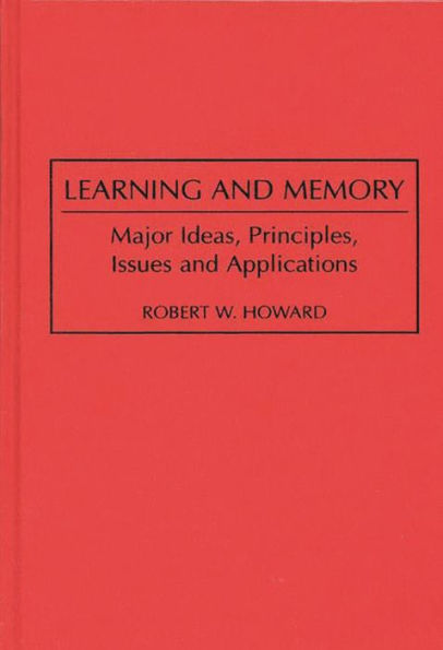 Learning and Memory: Major Ideas, Principles, Issues and Applications / Edition 1