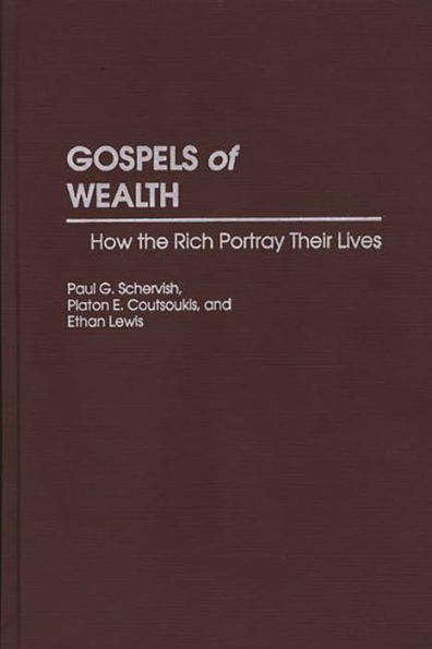 Gospels of Wealth: How the Rich Portray Their Lives