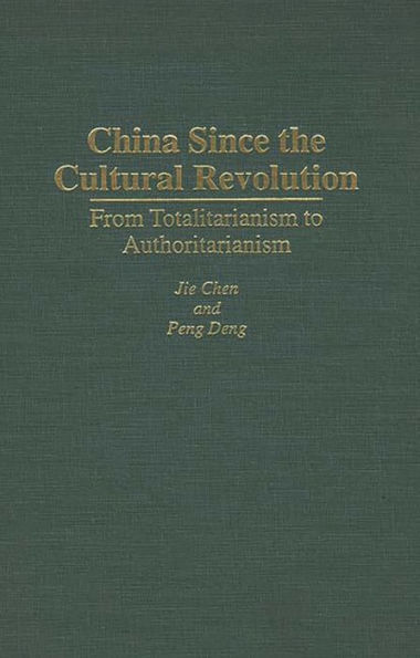 China Since the Cultural Revolution: From Totalitarianism to Authoritarianism