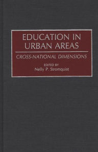 Title: Education in Urban Areas: Cross-National Dimensions, Author: Nelly P Stromquist