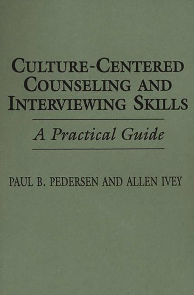 Culture-Centered Counseling and Interviewing Skills: A Practical Guide / Edition 1