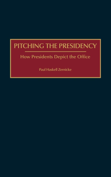 Pitching the Presidency: How Presidents Depict the Office