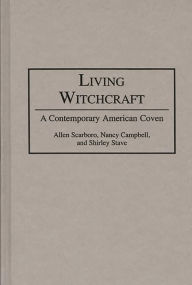 Title: Living Witchcraft: A Contemporary American Coven, Author: Nancy R. Campbell