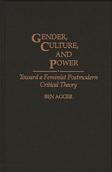 Gender, Culture, and Power: Toward a Feminist Postmodern Critical Theory