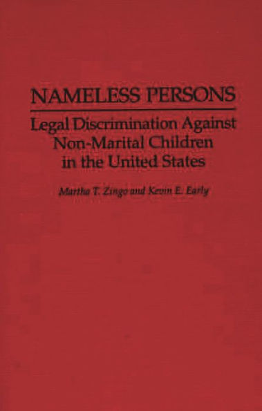 Nameless Persons: Legal Discrimination Against Non-Marital Children in the United States / Edition 1