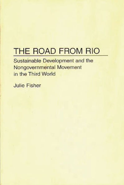 The Road From Rio: Sustainable Development and the Nongovernmental Movement in the Third World / Edition 1