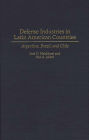 Defense Industries in Latin American Countries: Argentina, Brazil, and Chile