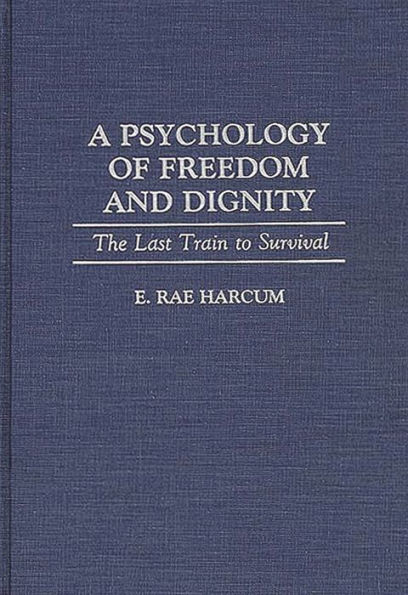 A Psychology of Freedom and Dignity: The Last Train to Survival