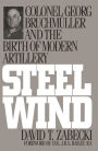 Steel Wind: Colonel Georg Bruchmuller and the Birth of Modern Artillery