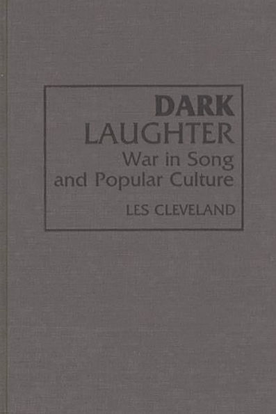 Dark Laughter: War in Song and Popular Culture