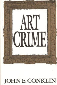 Title: Art Crime, Author: John E Conklin