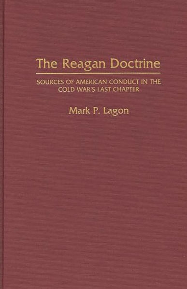 the Reagan Doctrine: Sources of American Conduct Cold War's Last Chapter