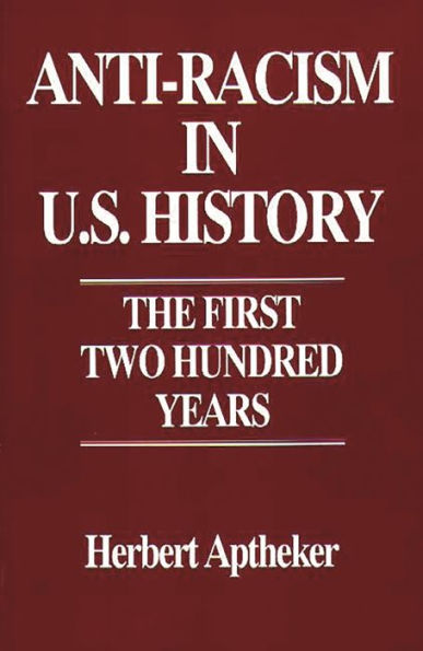 Anti-Racism in U.S. History: The First Two Hundred Years / Edition 1