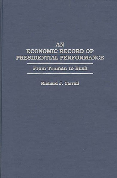 An Economic Record of Presidential Performance: From Truman to Bush