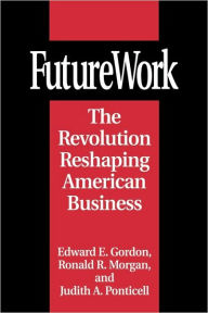 Title: FutureWork: The Revolution Reshaping American Business, Author: Edward E. Gordon