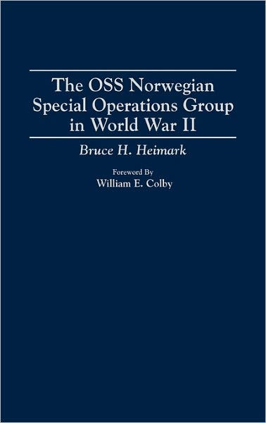 The OSS Norwegian Special Operations Group in World War II by Bruce H ...