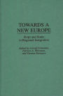 Towards A New Europe: Stops and Starts in Regional Integration