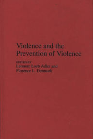 Title: Violence and the Prevention of Violence, Author: Leonore Loeb Adler