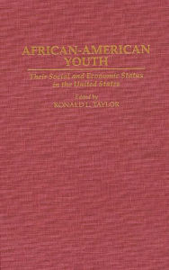 Title: African-American Youth: Their Social and Economic Status in the United States, Author: Ronald L Taylor