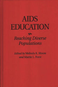 Title: AIDS Education: Reaching Diverse Populations / Edition 1, Author: Martin Forst