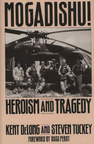 Title: Mogadishu!: Heroism and Tragedy, Author: Kent DeLong