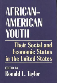 Title: African-American Youth: Their Social and Economic Status in the United States / Edition 1, Author: Ronald L Taylor