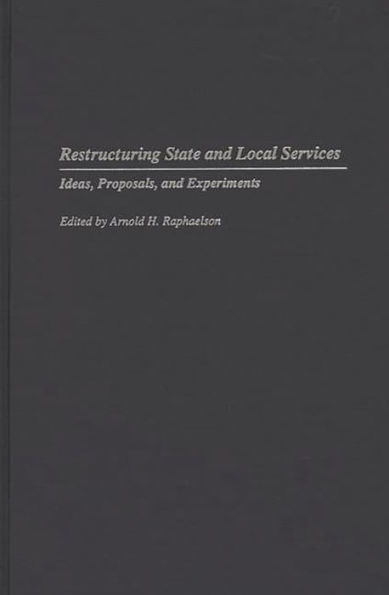 Restructuring State and Local Services: Ideas, Proposals, and Experiments