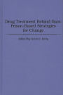 Drug Treatment Behind Bars: Prison-Based Strategies for Change / Edition 1