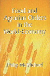 Title: Food and Agrarian Orders in the World-Economy, Author: Philip Mcmichael