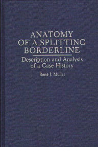 Title: Anatomy of a Splitting Borderline: Description and Analysis of a Case History, Author: Rene Muller