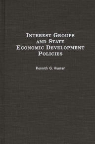 Title: Interest Groups and State Economic Development Policies, Author: Kennith G. Hunter