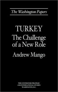 Title: Turkey: The Challenge of a New Role, Author: Andrew Mango