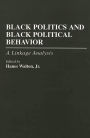 Black Politics and Black Political Behavior: A Linkage Analysis / Edition 1