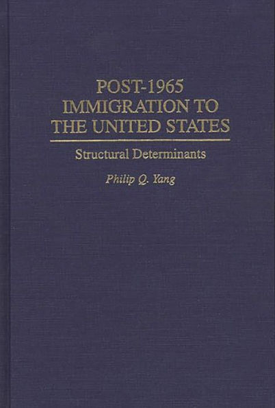 Post-1965 Immigration to the United States: Structural Determinants