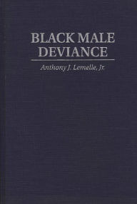 Title: Black Male Deviance, Author: Anthony J. Lemelle Jr.