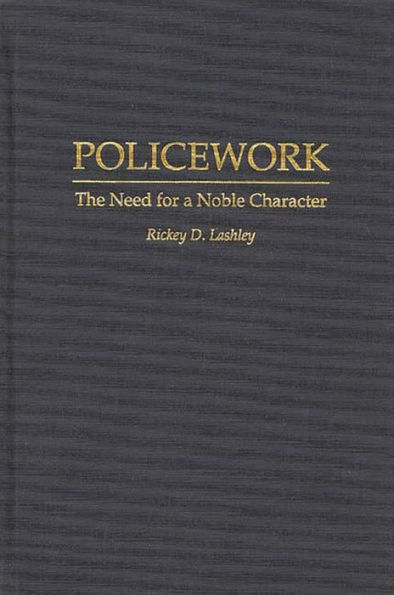 Policework: The Need for a Noble Character