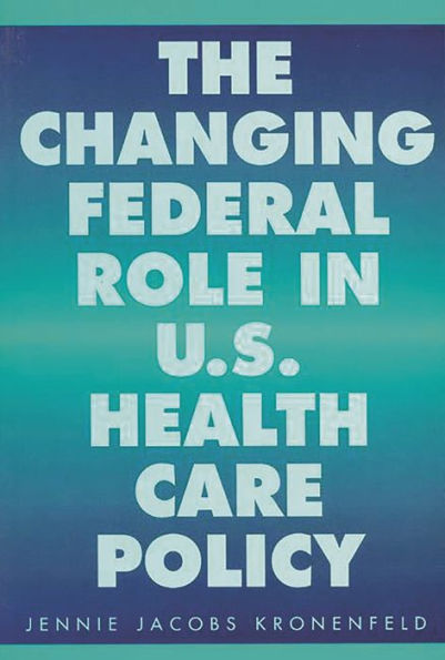 The Changing Federal Role in U.S. Health Care Policy