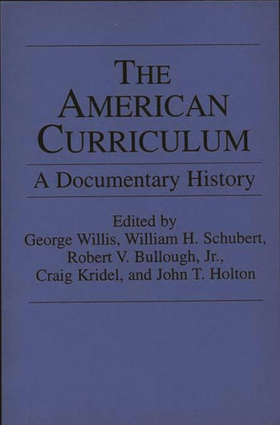 The American Curriculum: A Documentary History / Edition 1
