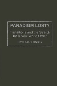 Title: Paradigm Lost?: Transitions and the Search for a New World Order, Author: David Jablonsky