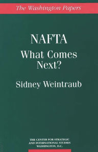 Title: NAFTA: What Comes Next?, Author: Sidney Weintraub