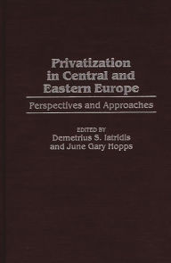 Title: Privatization in Central and Eastern Europe: Perspectives and Approaches / Edition 1, Author: June G. Hopps
