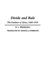 Title: Divide and Rule: The Partition of Africa, 1880-1914, Author: H. L. Wesseling