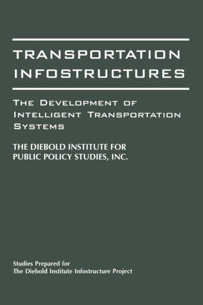 Transportation Infostructures: The Development of Intelligent Systems