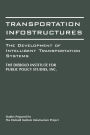 Transportation Infostructures: The Development of Intelligent Transportation Systems
