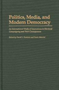 Title: Politics, Media, and Modern Democracy: An International Study of Innovations in Electoral Campaigning and Their Consequences, Author: Paolo Mancini