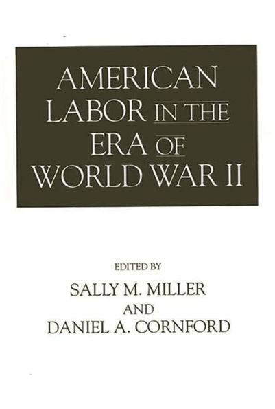 American Labor in the Era of World War II / Edition 1