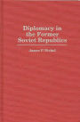 Diplomacy in the Former Soviet Republics