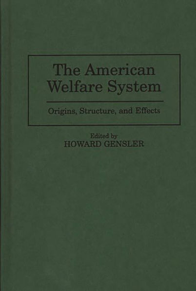 The American Welfare System: Origins, Structure, and Effects