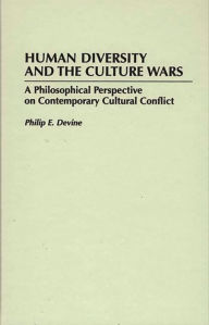 Title: Human Diversity and the Culture Wars: A Philosophical Perspective on Contemporary Cultural Conflict, Author: Philip E. Devine